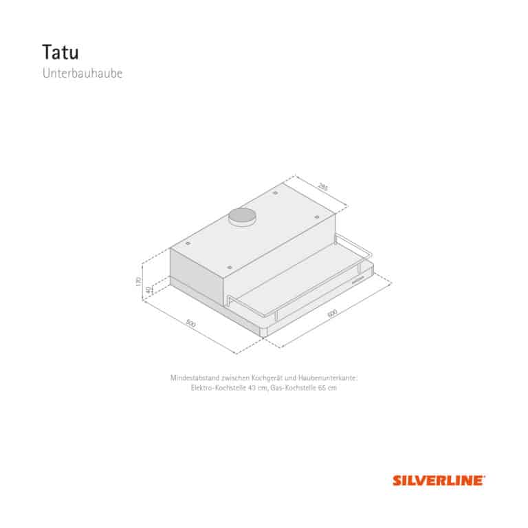 Maßzeichnung Tatu Mindestabstand zwischen Kochgerät und Haubenunterkante: Elektro-Kochstelle 43 cm, Gas-Kochstelle 65 cm